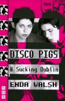 Enda Walsh - Disco Pigs - 9781854593986 - 9781854593986