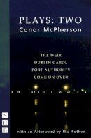 Conor Mcpherson - McPherson Plays:Two (The Weir, Dublin Carol, Port Authority, Come On Over) - 9781854597779 - V9781854597779