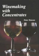 Peter Duncan - Winemaking with Concentrates - 9781854861184 - V9781854861184