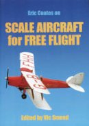 Eric Coates - Scale Aircraft for Free Flight - 9781854861672 - V9781854861672