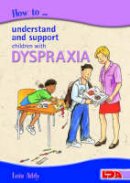 Lois Addy - How to Understand and Support Children with Dyspraxia - 9781855033818 - V9781855033818