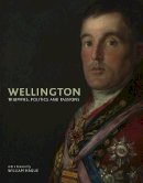 Paul Cox - Wellington: Triumphs, Politics and Passions - 9781855144996 - 9781855144996