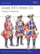 René Chartrand - Louis XV's Army, 1:  Cavalry and Dragoons - 9781855326026 - V9781855326026