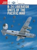 Unknown - B-24 Liberator Units of the Pacific War - 9781855327818 - V9781855327818