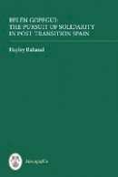 Hayley Rabanal - Belen Gopegui: The Pursuit of Solidarity in Post-transition Spain - 9781855662339 - V9781855662339