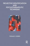 Thomas H Ogden - Projective Identification and Psychotherapeutic Technique - 9781855750395 - V9781855750395