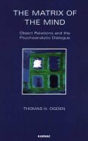 Thomas Ogden - The Matrix of the Mind: Object Relations and the Psychoanalytic Dialogue - 9781855750401 - V9781855750401