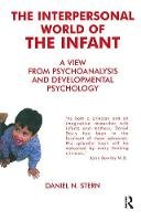 Daniel N. Stern - The Interpersonal World of the Infant: A View from Psychoanalysis and Developmental Psychology - 9781855752009 - V9781855752009