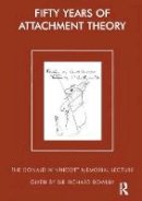 Richard Bowlby - Fifty Years of Attachment Theory: The Donald Winnicott Memorial Lecture - 9781855753853 - V9781855753853