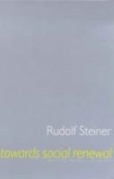 Rudolf Steiner - Towards Social Renewal: Basic Issues of the Social Question - 9781855840720 - V9781855840720