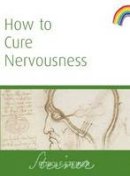 Rudolf Steiner - How to Cure Nervousness - 9781855842083 - V9781855842083