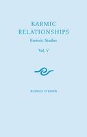 Rudolf Steiner - Karmic Relationships: Esoteric Studies, Seven Lectures, Prague and Paris Between 29th Mar - 25th May, 1924 - 9781855842571 - V9781855842571