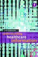 Lyn Robinson - Understanding Healthcare Information - 9781856046626 - V9781856046626
