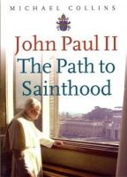 Michael Collins - Pope John Paul II: The Path to Sainthood - 9781856077309 - KEX0278496