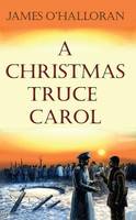 James O´halloraon - A Christmas Truce Carol - 9781856077903 - KML0000077