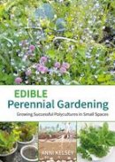 Anni Kelsey - Edible Perennial Gardening: Growing Successful Polycultures in Small Spaces - 9781856231497 - V9781856231497