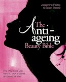 Sarah Stacey - The Anti Ageing Beauty Bible: The only steps you need to look and feel gorgeous for ever - 9781856269452 - KMK0008697