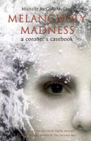 Michelle McGoff-McCann - Melancholy Madness: A Coroner's Casebook - 9781856354240 - 9781856354240