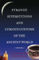 Alicia Chrysostomou - Strange Superstitions and Curious Customs of the Ancient World - 9781856354943 - KNW0007933