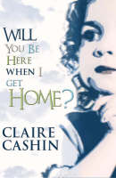 Claire Cashin - Will You Be Here When I Get Home? - 9781856355216 - KNW0010325