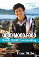 Donal Skehan - Good Mood Food:  Simple, Healthy, Home Cooking - 9781856356299 - 9781856356299