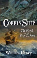 Mr William Henry - Coffin Ship: The Wreck of the Brig St. John - 9781856356312 - 9781856356312