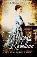 Patricia Groves - Petticoat Rebellion: The Anna Parnell Story - 9781856356480 - KTJ8039291