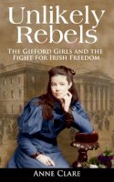 Anne Clare - Unlikely Rebels: The Gifford Girls - 9781856357128 - V9781856357128