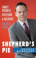Mr George Mordaunt - Shepherd's Pie: Recession and Recovery in an Irish Business - 9781856358446 - KSG0019124