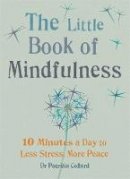 Dr. Patrizia Collard - Little Book of Mindfulness: 10 minutes a day to less stress, more peace - 9781856753531 - V9781856753531