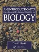 David Heath - An Introduction to Experimental Designs and Statistics for Biology - 9781857281323 - V9781857281323