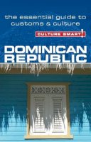 Ginnie Bedggood - Dominican Republic - Culture Smart!: The Essential Guide to Customs & Culture - 9781857335279 - V9781857335279