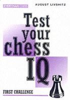 August Livshitz - Test Your Chess IQ: First Challenge (Bk. 1) - 9781857441390 - V9781857441390