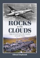 Edward Doylerush - Rocks in the Clouds: High-ground Aircraft Crashes of South Wales - 9781857802818 - V9781857802818
