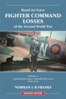 Norman Franks - Royal Air Force Fighter Command Losses of the Second World War, Vol. 1: Operational Losses, Aircraft and Crews 1939-1941 - 9781857802863 - V9781857802863