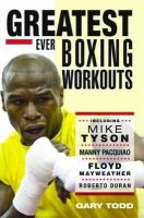 Gary Todd - Greatest Ever Boxing Workouts - 9781857828153 - V9781857828153