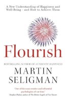 Martin E.P. Seligman - Flourish: A New Understanding of Happiness, Well-Being - And How to Achieve Them. Martin E.P. Seligman - 9781857885699 - V9781857885699