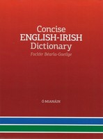 Chief Editor - Pádraig Ó Mianáin - Concise English-Irish Dictionary - Foclóir Béarla-Gaeilge - 9781857910247 - 9781857910247