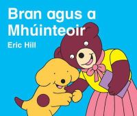 Eric Hill - Bran Agus a Mhuinteoir (Irish Edition) - 9781857917505 - V9781857917505