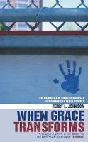 Terry Johnson - When Grace Transforms: The character of Christ's Disciples put forward in the Beattitudes (Radical Life Change Offered by Jesus' Beatitudes) - 9781857927702 - V9781857927702