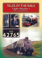 John Fletcher - Tales of the Rails: John Fletcher Main Line Footplateman - 9781857945072 - V9781857945072