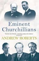 Andrew Roberts - Eminent Churchillians - 9781857992137 - KMK0023898