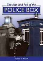 John Bunker - The Rise and Fall of the Police Box - 9781858584652 - V9781858584652