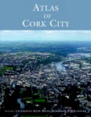M. J. (Ed.) Murphy - Atlas of Cork city / - 9781859183809 - KMK0023548