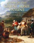John Crowley - Atlas of the Great Irish Famine. Edited by John Crowley, William I. Smyth, Mike Murphy - 9781859184790 - V9781859184790