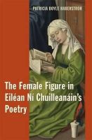 Patricia Boyle Haberstroh - The Female Figure in Eiléan Ní Chuilleanáin's Poetry - 9781859184981 - V9781859184981
