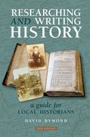 David Dymond - Researching and Writing History: A Guide for Local Historians - 9781859362303 - V9781859362303