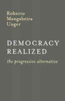 Roberto Mangabeira Unger - Democracy Realized: The Progressive Alternative - 9781859840092 - V9781859840092