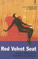 Antonia (Ed) Lant - The Red Velvet Seat. Women's Writings on the Cinema - The First Fifty Years.  - 9781859847220 - V9781859847220