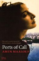 Amin Maalouf - Ports of Call - 9781860468902 - V9781860468902